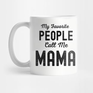 My Favorite People Call Me Mama Mug